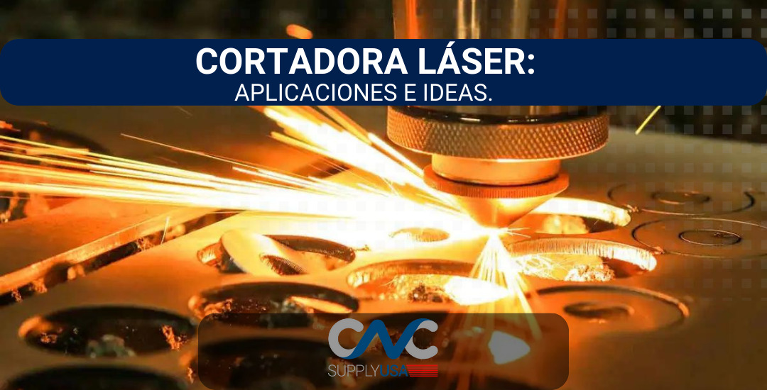 Cortadora Láser: Aplicaciones e Ideas.